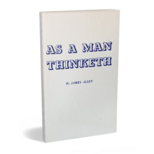 As a Man Thinketh by James Allen