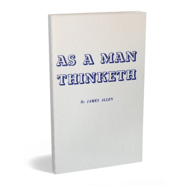 As a Man Thinketh by James Allen