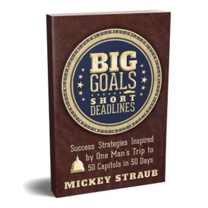 BIG GOALS...Short Deadlines™ by Mickey Straub (BGSD)